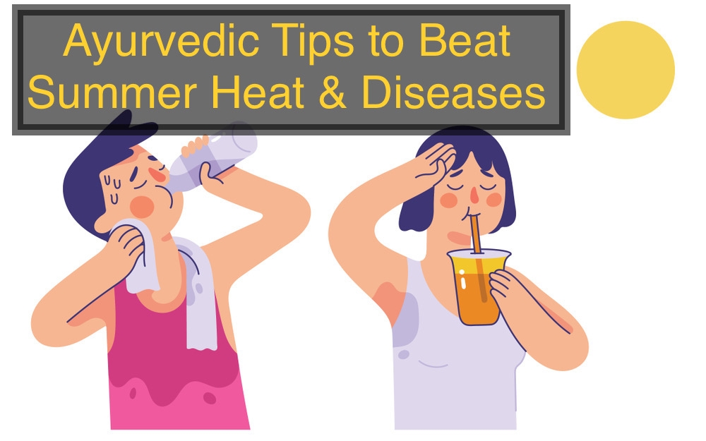 Ayurvedic Tips to Beat Summer Heat & Diseases